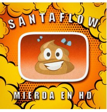 Santaflow - Mierda en Hd