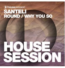 Santeli - Round / Why You So