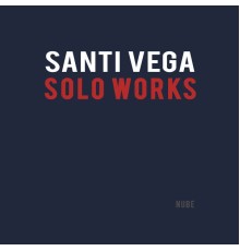 Santi Vega - Solo Works