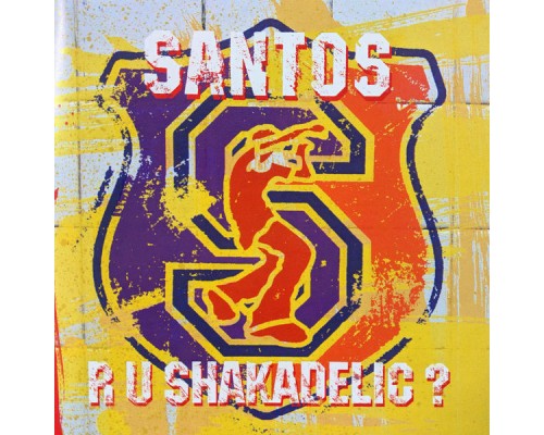 Santos - R U Shakadelic?