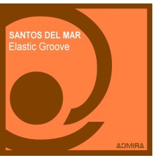 Santos Del Mar - Elastic Groove