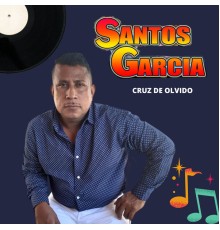 Santos Garcia - Cruz de Olvido