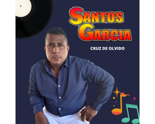 Santos Garcia - Cruz de Olvido