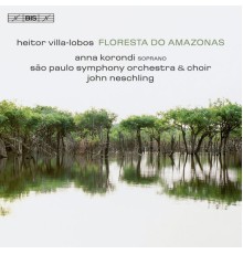 Sao Paulo Symphony Orchestra, John Neschling - Villa-lobos: Floresta do Amazonas