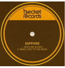 Sapphire - Rock Me Slowly / Make Love to the Music