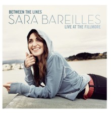 Sara Bareilles - Between The Lines: Sara Bareilles Live At The Fillmore (Live At The Fillmore, San Francisco, CA - July 2008)