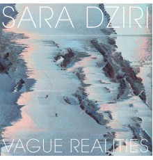 Sara Dziri - Vague Realities