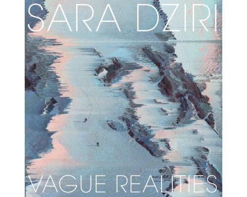 Sara Dziri - Vague Realities