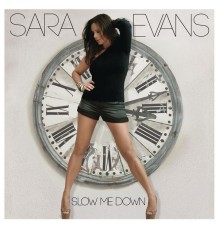 Sara Evans - Slow Me Down