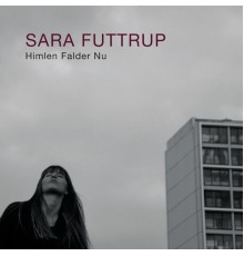 Sara Futtrup - Himlen Falder Nu