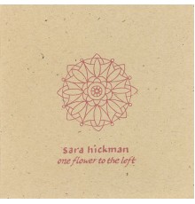 Sara Hickman - One Flower To The Left