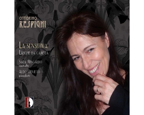 Sara Mingardo - Respighi: La Sensitiva