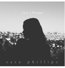 Sara Phillips - Sea Change