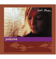 Sarah Blasko - Prelusive