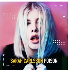 Sarah Carlsson - Poison