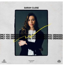 Sarah Close - Only You  (Remixes)