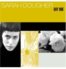 Sarah Dougher - Day One