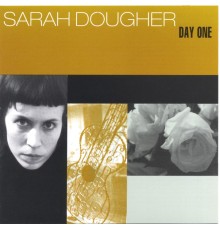 Sarah Dougher - Day One