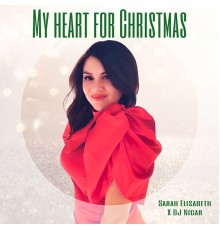 Sarah Elisabeth and DJ Nicar - My Heart For Christmas