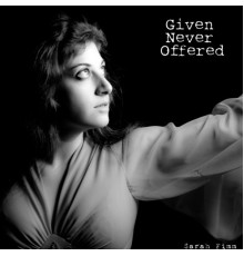 Sarah Fimm - Given Never Offered