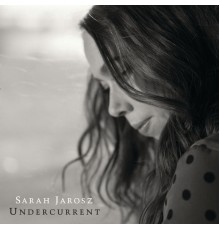 Sarah Jarosz - Undercurrent