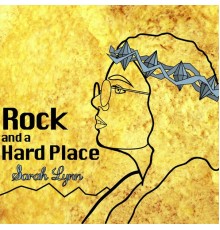 Sarah Lynn - Rock and a Hard Place