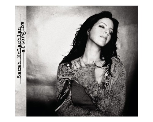 Sarah McLachlan - Afterglow