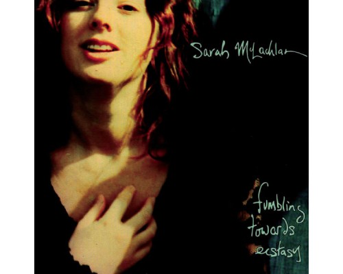 Sarah McLachlan - Fumbling Towards Ecstasy