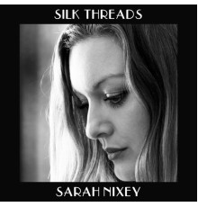 Sarah Nixey - Silk Threads