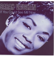 Sarah Vaughan - If You Could See Me Now