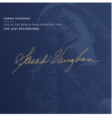 Sarah Vaughan - The Lost Recordings  (Live at the Berlin Philharmonie 1969)