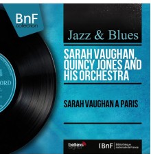 Sarah Vaughan, Quincy Jones and His Orchestra - Sarah Vaughan à Paris (Stereo version)