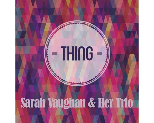 Sarah Vaughan & Her Trio - Thing