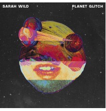 Sarah Wild - Planet Glitch EP