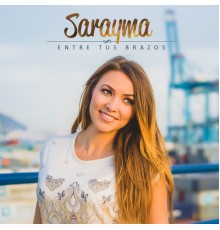 Sarayma - Entre Tus Brazos