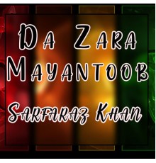 Sarfaraz Khan - Da Zara Mayantoob