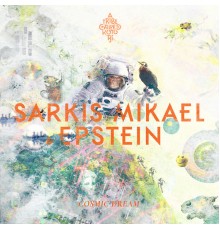 Sarkis Mikael, Epstein - Cosmic Dream