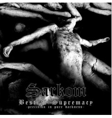 Sarkom - Bestial Supremacy