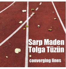 Sarp Maden & Tolga Tüzün - Converging Lines