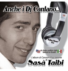 Sasa' Taibi - anche i dj cantano
