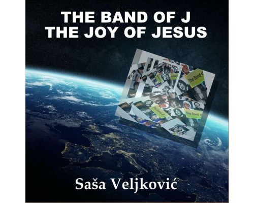 Saša Veljković - The Band of J the Joy of Jesus Saša Veljković - The Band of J the Joy of Jesus