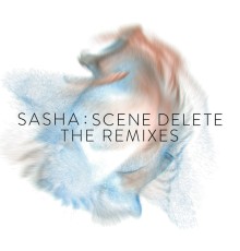 Sasha - Scene Delete: The Remixes