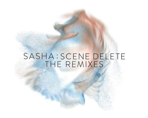 Sasha - Scene Delete: The Remixes