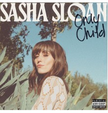 Sasha Alex Sloan - Only Child