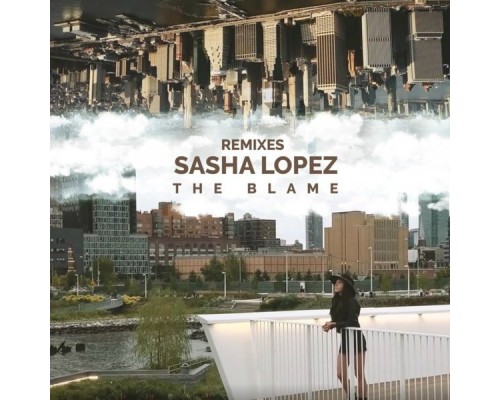 Sasha Lopez - The Blame  (Remixes)