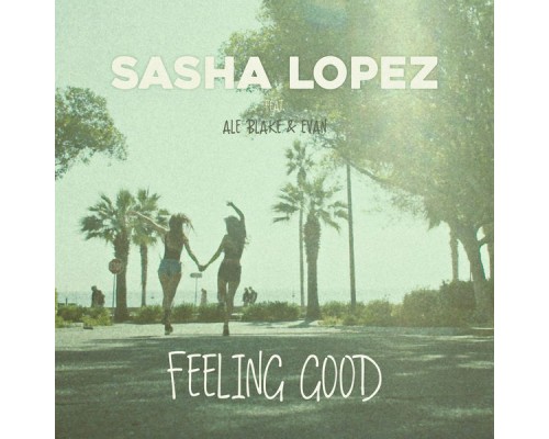 Sasha Lopez - Feeling Good