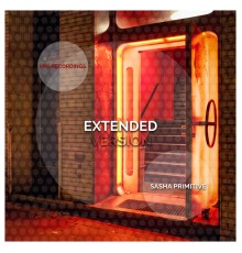 Sasha Primitive - Extended (Extended Mix)