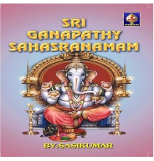 Sasikumar - Sri Ganapathy Sahasranamam