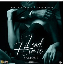 Sasique - Lend Him It