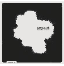 Sasquatch - Enter the Sasquatch